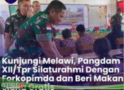 Kunjungi Melawi, Pangdam XII/Tpr Silaturahmi Dengan Forkopimda dan Beri Makan Siang Gratis.