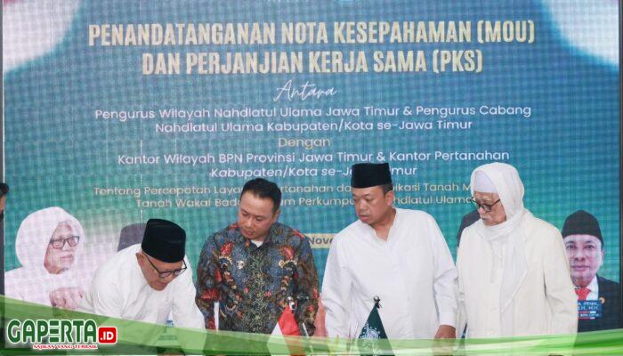 Kerja Sama Kanwil BPN Provinsi dan Kantah se-Jawa Timur dengan PWNU, Menteri Nusron: Untuk Percepatan Sertipikasi Tanah Milik NU