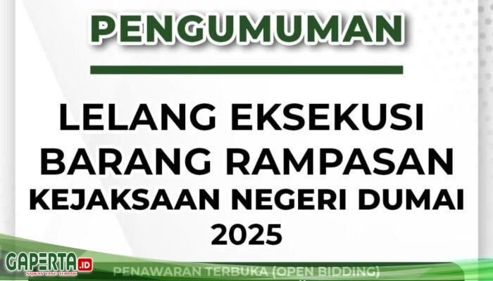 Pengumuman Lelang Eksekusi Barang Rampasan Kejaksaan Negeri Dumai Tahun  2025
