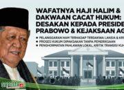 Berikan Penghormatan Pahlawan Lokal atas Wafatnya Haji Halim: Korwil GSPI Desak Presiden Prabowo Sikapi Dakwaan Cacat Hukum