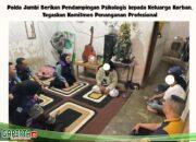 Polda Jambi Berikan Pendampingan Psikologis kepada Keluarga Korban, Tegaskan Komitmen Penanganan Profesional