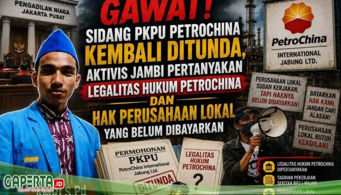 Gawat! Sidang PKPU PetroChina Kembali Ditunda, Aktivis Jambi Pertanyakan Legalitas Hukum Petrochina dan Hak Perusahaan Lokal Yang Belum Dibayarkan