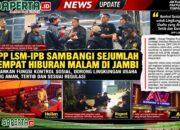 “Jalankan Fungsi Kontrol Sosial, DPP LSM-IPB Sambangi Sejumlah Tempat Hiburan Malam di Jambi”