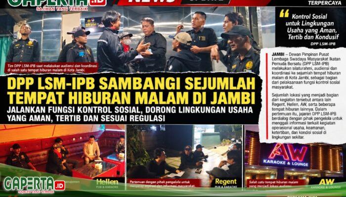 “Jalankan Fungsi Kontrol Sosial, DPP LSM-IPB Sambangi Sejumlah Tempat Hiburan Malam di Jambi”