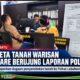 Sengketa Tanah Warisan 2 Hektare di Panai Hilir Berujung Laporan Polisi, Kuasa Hukum Minta Riwayat Alas Hak Ditelusuri