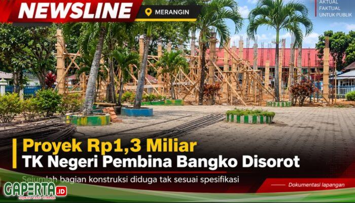 Proyek Rp1,3 Miliar TK Negeri Pembina Bangko Disorot, Sejumlah Bagian Konstruksi Diduga Tak Sesuai Spesifikasi