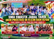 “Dari Puisi hingga Lapangan, Siswa SMA Swasta Jabal Tarik Buktikan Diri di FLS3N dan O2SN”.