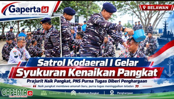 Naik Pangkat Membawa Amanah, Purna Tugas Meninggalkan Teladan: Satrol Kodaeral I Gelar Syukuran